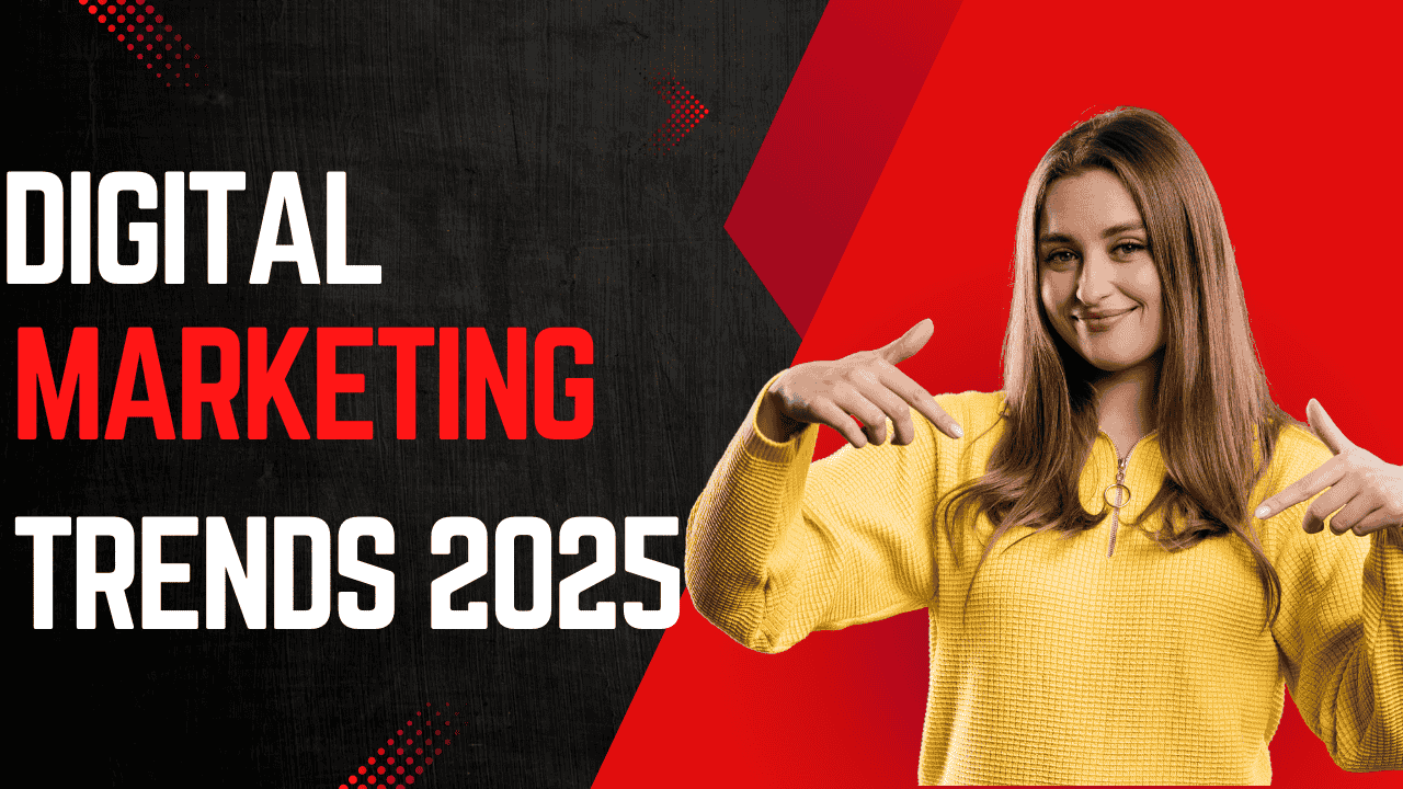 DIGITAL marketing trends in 2025